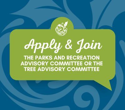 Apply to Join Parks & Recreation or Tree Advisory Committees